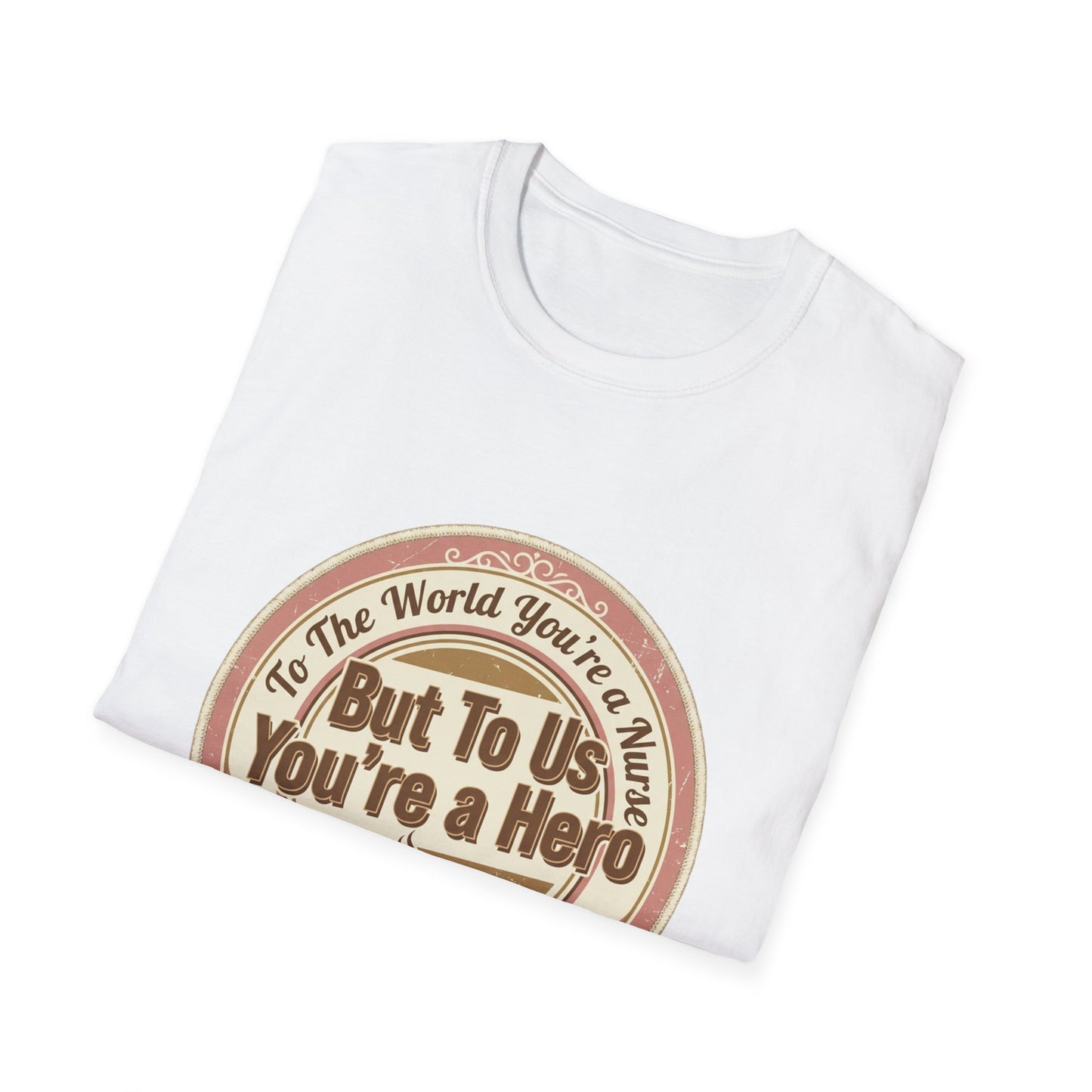 'But To Us You're a Hero' Graphic T-Shirt - Appreciation Gift Tee